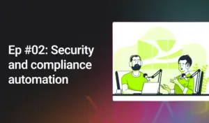 Security and compliance automation | XOAP podcast episode 02 | Automation Talks