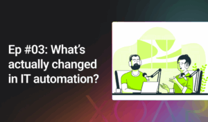 What has changed in IT automation? | XOAP podcast episode 03 | Automation Talks