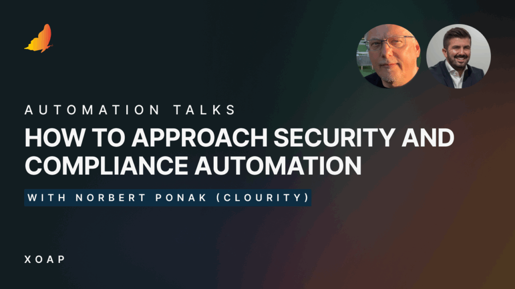 How to approach security and compliance automation | Automation Talks | XOAP