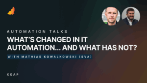 What's changes in IT automation and what has not | Automation Talks | XOAP